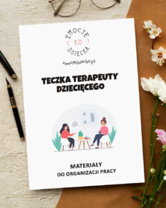 Materiały do organizacji pracy "Teczka Terapeuty Dziecięcego"